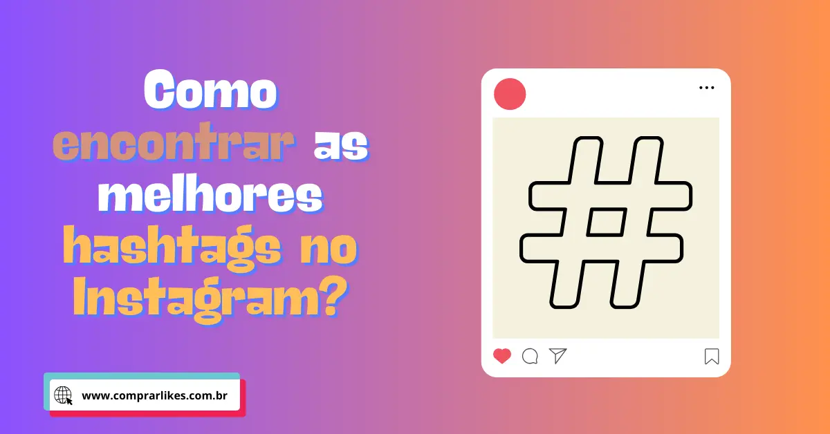 Como encontrar as melhores hashtags no Instagram