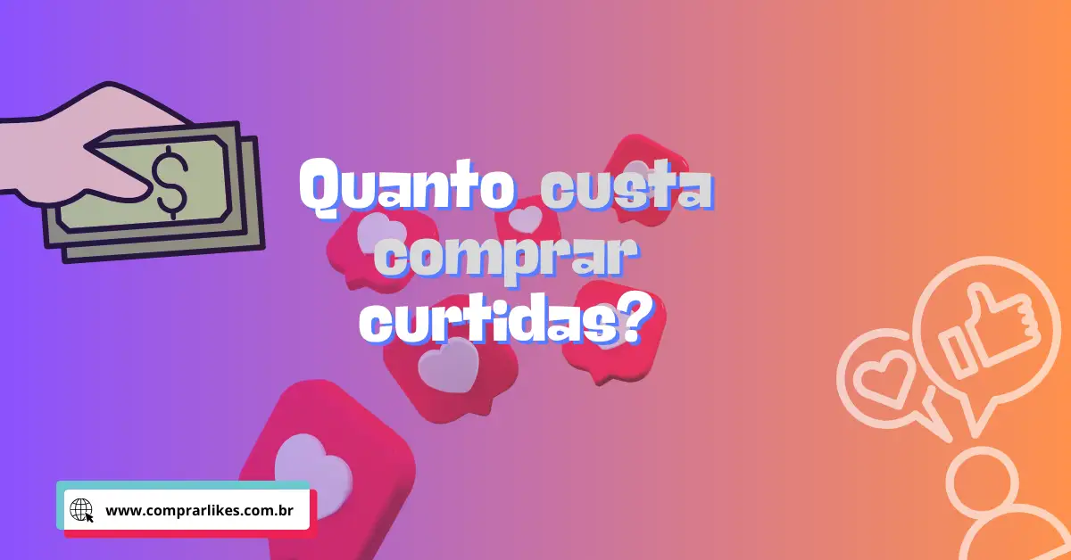 Quanto custa comprar curtidas