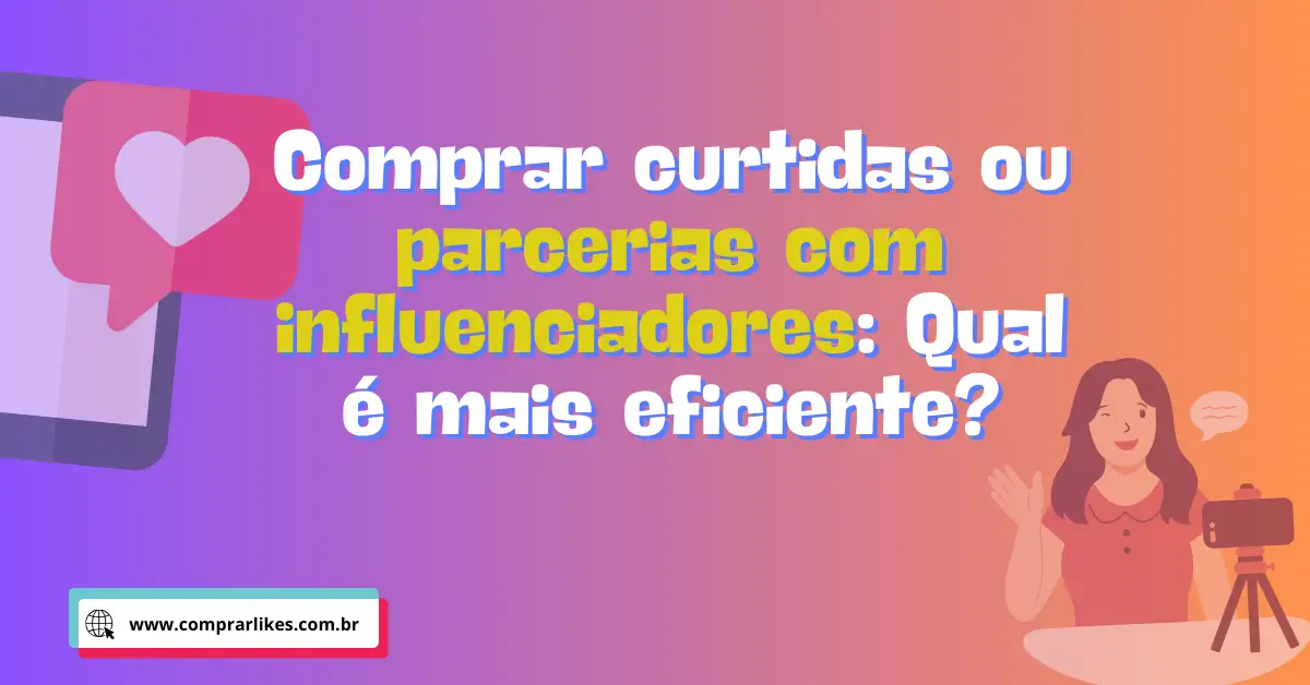 Comprar curtidas ou parcerias com influenciadores
